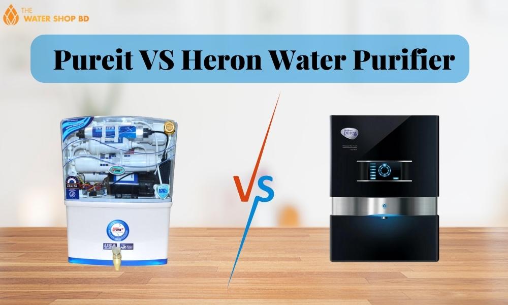 Pureit VS Heron Water Purifier