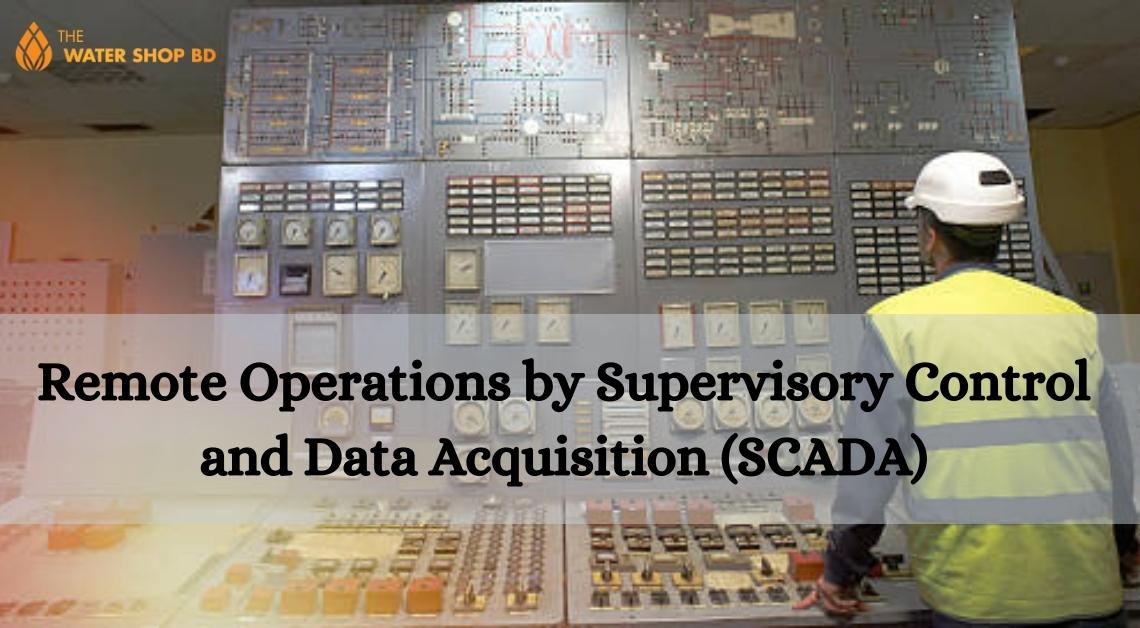 Remote Operations By Supervisory Control And Data Acquisition (Scada)